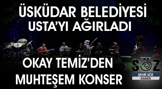 Okay Temiz&#039;den Üsküdar&#039;da muhteşem konser