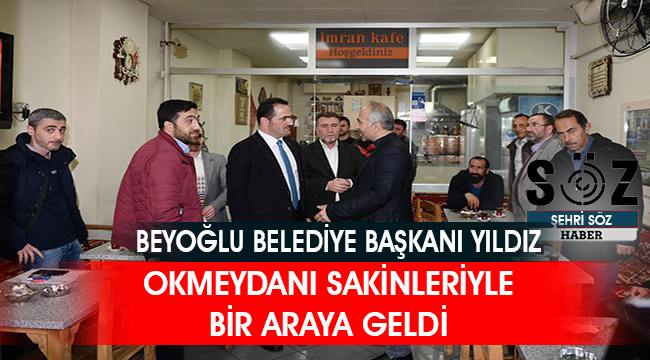 Yıldız Okmeydanında esnaf ve vatandaşla buluştu