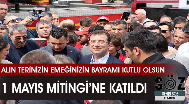 Başkan İmamoğlu 1 Mayıs Mitingi&#039;ne katıldı