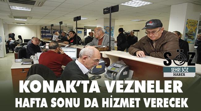 Konak’ta Vezneler Hafta Sonu da Açık