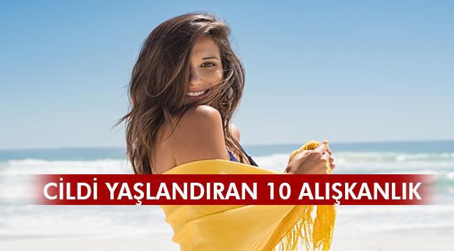 Cildi hızlı yaşlandıran 10 alışkanlık
