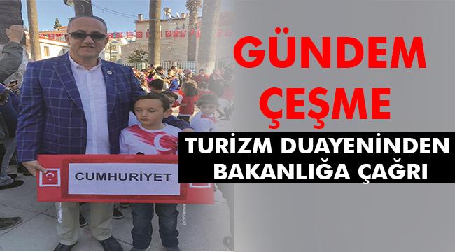 ÇEŞMELİ TURİZM DUAYENİNDEN BAKANLIĞA ÇAĞRI