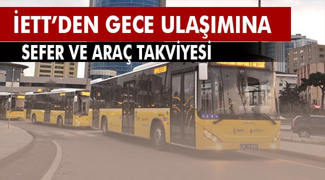 İETT’DEN GECE ULAŞIMINA SEFER VE ARAÇ TAKVİYESİ