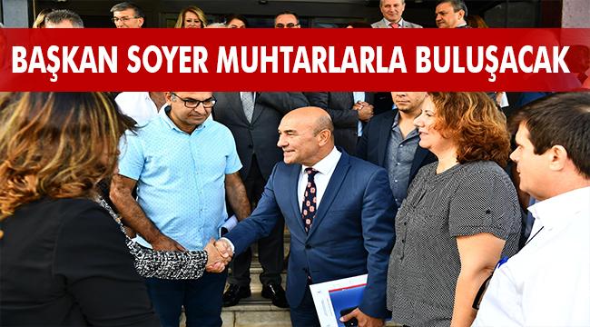 Başkan Soyer İzmir’in muhtarlarıyla buluşuyor