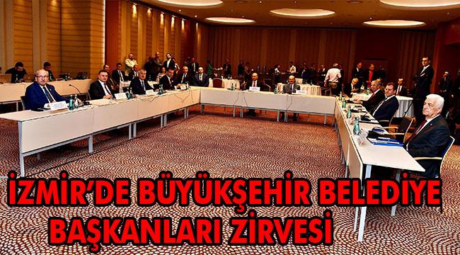 Büyükşehir Belediye Başkanları zirvesi İzmir’de başladı