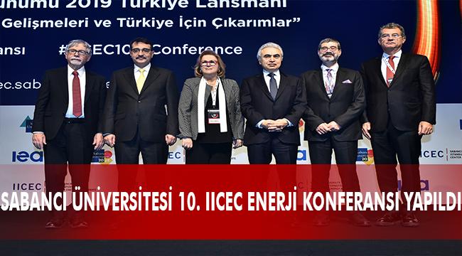 SABANCI ÜNİVERSİTESİ 10. IICEC ENERJİ KONFERANSI YAPILDI