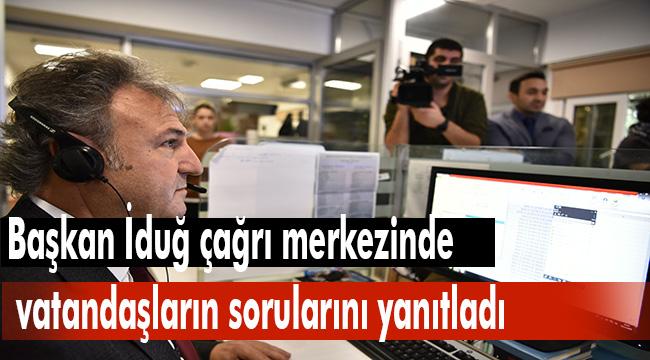 Başkan İduğ çağrı merkezinde