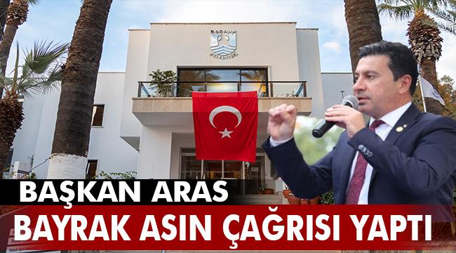 BODRUM HALKINA ‘BAYRAK ASIN’ ÇAĞRISI