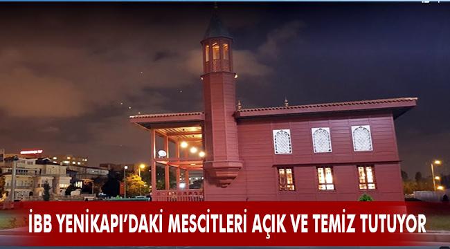 İBB, YENİKAPI’DAKİ MESCİTLERİ AÇIK VE TEMİZ TUTUYOR