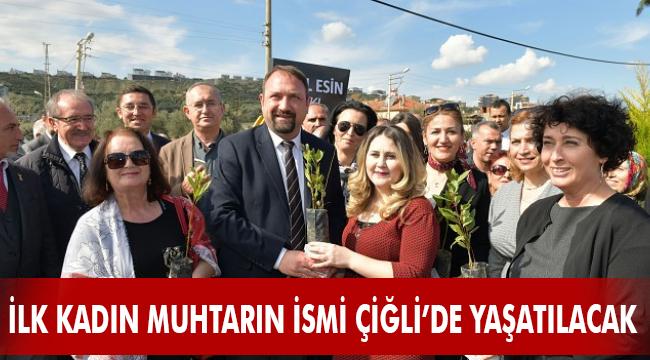 İlk Kadın Muhtar Gül Esin'in ismi Çiğli'de yaşayacak