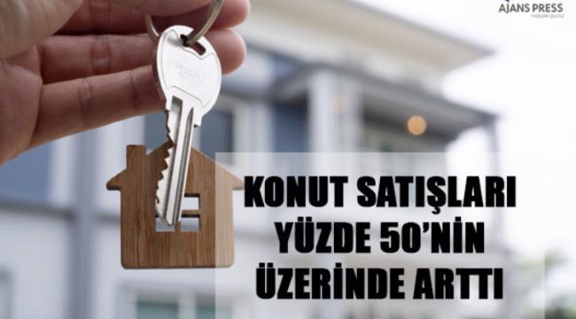 Konut Satışlarında artış görüldü