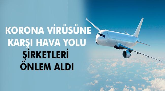 Koronavirüse (COVID-19) Karşı Hava Yolu Şirketlerinin Aldığı Önlemler