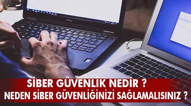 SİBER GÜVENLİĞE DAİR TÜM MERAK EDİLENLER