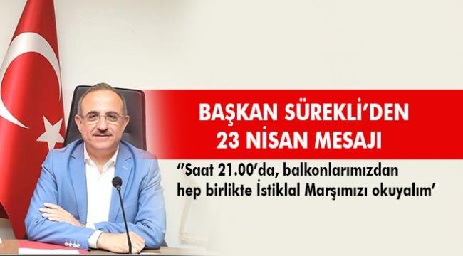 AK Parti İl Başkanı Sürekli’den  23 Nisan Ulusal Egemenlik ve Çocuk Bayramı Mesajı