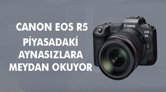 CANON EOS R5, AÇIKLANAN YENİ ÖZELLİKLERİ İLE PİYASADAKİ AYNASIZLARA MEYDAN OKUYOR
