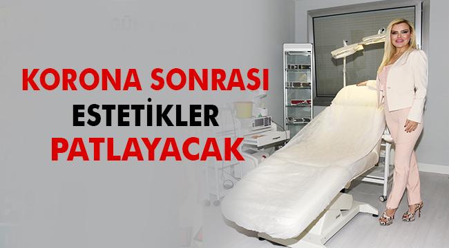 KARANTİNADAN SONRA ESTETİK MERKEZLERİ DOLACAK