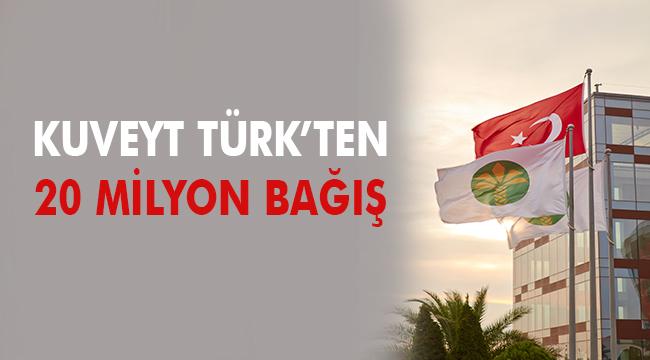 Kuveyt Türk Finans Grubu’ndan ‘Biz Bize Yeteriz Türkiyem’ kampanyasına 20 milyon TL bağış