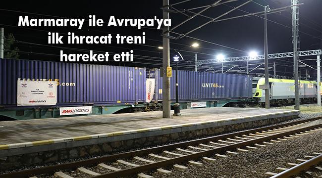 Mars Logistics Marmaray hattını uluslararası ihracat yük taşımacılığı için kullanan ilk firma oldu