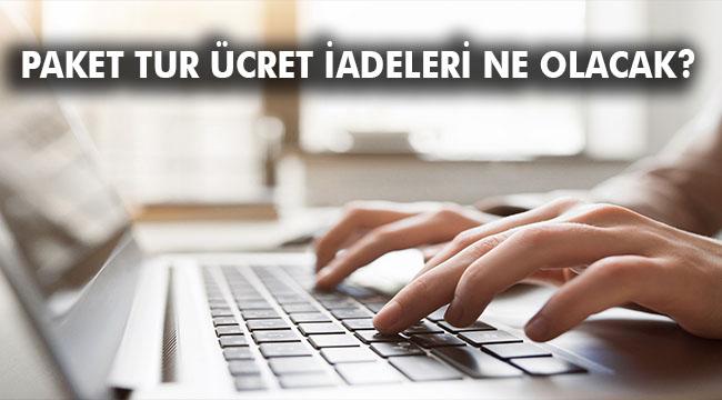 UÇAKLI PAKET TURLARIN ÜCRET İADELERİNDE DE ERTELEME YAPILDI!