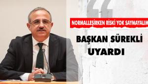 AK Parti İzmir İl Başkanı Kerem Ali Sürekli; "Normalleşelim ama yok saymayalım!"