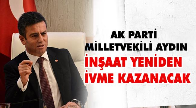 BARIŞ AYDIN: EKONOMİDE CANLANMA HIZ KAZANDI