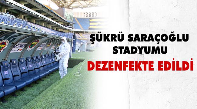 İBB, FENERBAHÇE ŞÜKRÜ SARAÇOĞLU STADYUMU’NU DEZENFEKTE ETTİ