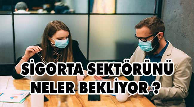 Pandemi sonrasında sigorta sektörünü neler bekliyor