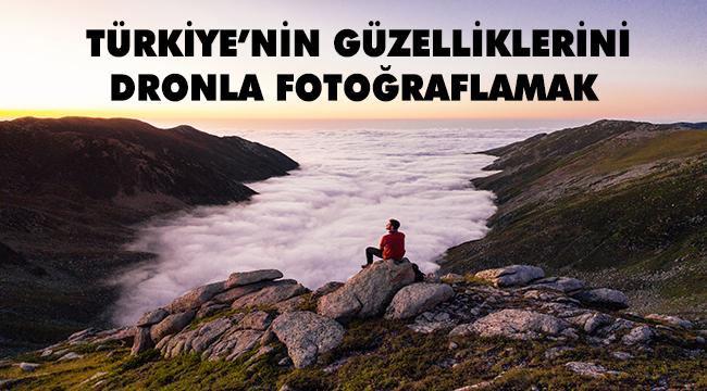 Türkiye'nin Eşsiz Güzellikleri Dronla Fotoğraflandı