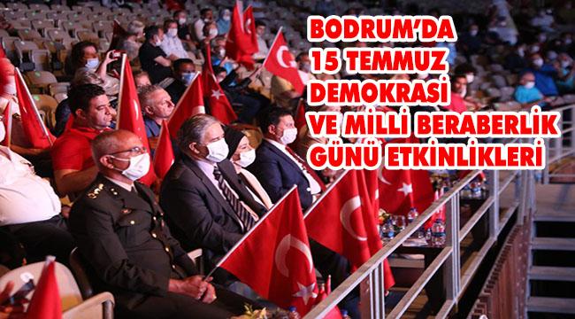 BODRUM'DA 15 TEMMUZ DEMOKRASİ VE MİLLİ BERABERLİK GÜNÜ ANILDI