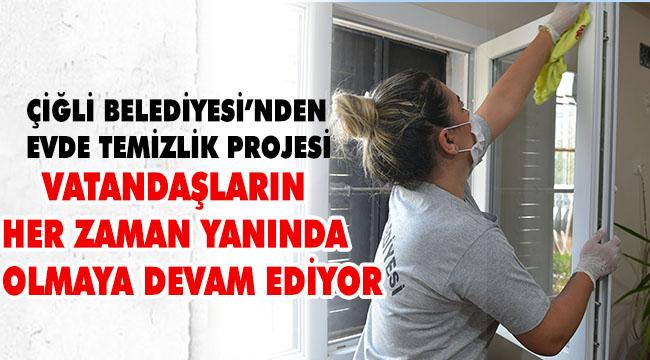 Çiğli Belediyesi evde temizlik projesi yeniden başladı
