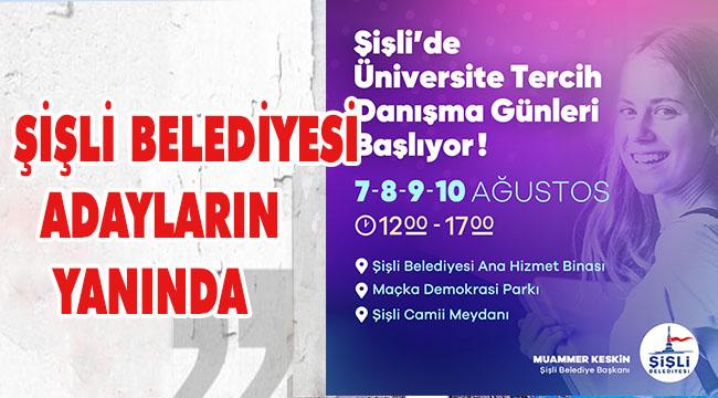 ŞİŞLİ BELEDİYESİ TERCİH DÖNEMİNDE DE ADAYLARIN YANINDA!