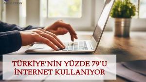 TÜRKİYE'NİN YÜZDE 79'U İNTERNET KULLANIYOR
