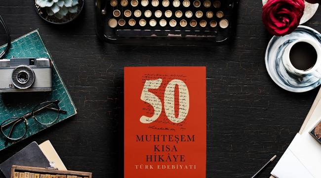 Türk ve Dünya Edebiyatının En Usta Kalemlerinden Hikâyeler
