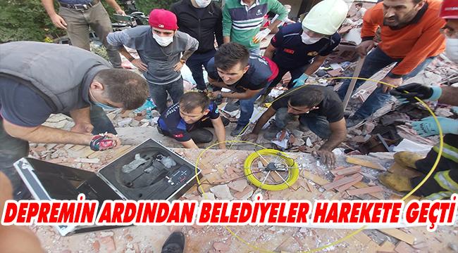 BELEDİYELER DEPREM SONRASI HAREKETE GEÇTİ