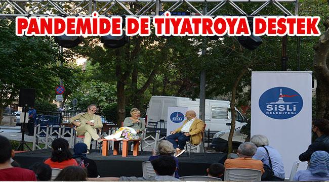 ŞİŞLİ BELEDİYESİ, PANDEMİDE DE TİYATROYA DESTEK VERMEYE DEVAM EDİYOR