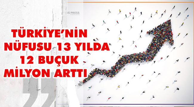 Türkiye'nin nüfusu her geçen yıl düzenli olarak artışını sürdürüyor