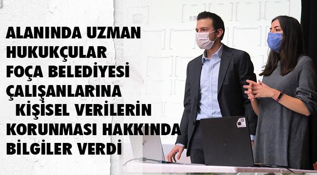 FOÇA BELEDİYESİ ÇALIŞANLARINA KİŞİSEL VERİLERİN KORUNMASI HAKKINDA EĞİTİM