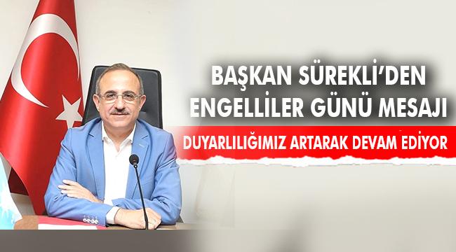 Başkan Sürekli&#039;den &#039;3 Aralık Dünya Engelliler Günü&#039; mesajı