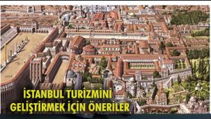 "İstanbul turizmini geliştirmek için ev ödevimiz var" 