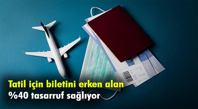 Yaz aylarında bilet ve otel konaklaması için talepler artabilir
