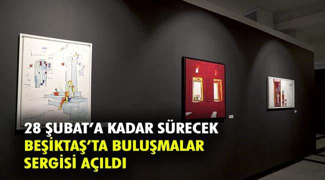 BEŞİKTAŞ’TA SANATÇILAR ‘BULUŞMALAR’ SERGİSİ’NDE BİR ARAYA GELİYOR