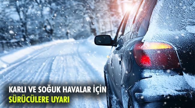 KAZALARDAN KAÇINMAK İÇİN ARAÇLAR HAZIR, SÜRÜCÜLER ÇOK DİKKATLİ OLMALI