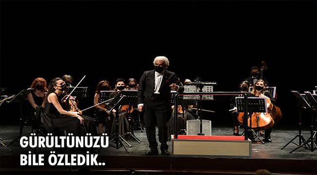 ORKESTRA ŞEFİ GÜRER AYKAL: GÜRÜLTÜNÜZÜ BİLE ÖZLEDİK