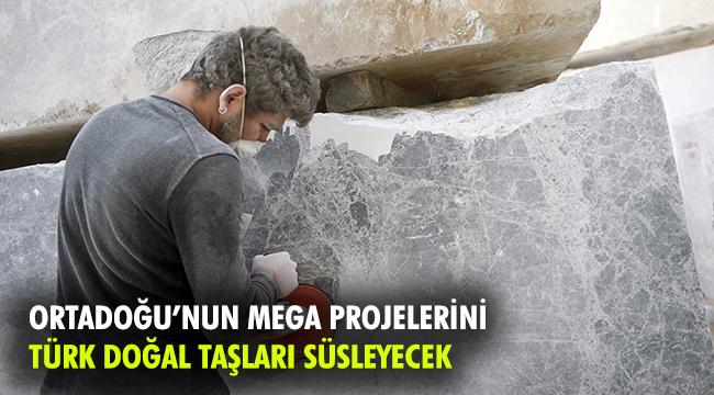 Türk doğal taşı Ortadoğu’da mega projeleri süsleyecek