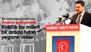 Bağımsız Türkiye Partisi (BTP) Genel Başkanı Hüseyin Baş'tan dikkat çeken açıklamalar
