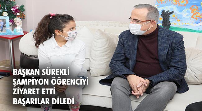 Başkan Sürekli’den şampiyon öğrenciye ziyaret