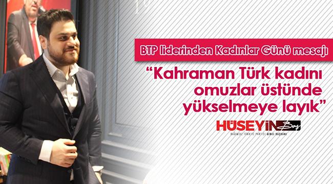 BTP liderinden Kadınlar Günü mesajı
