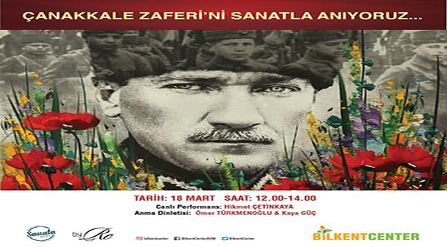 ÇANAKKALE RUHU BİLKENT CENTER’DA