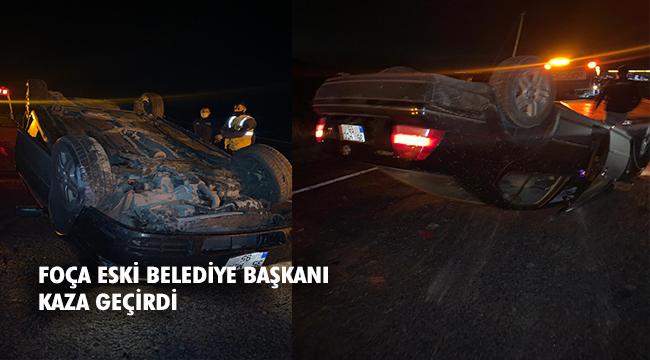 Foça Eski Belediye Başkanı Gökhan Demirağ kaza geçirdi