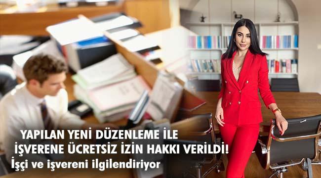 İŞTEN ÇIKARMA YASAK; AMA ÜCRETSİZ İZİN HAKKI VAR!